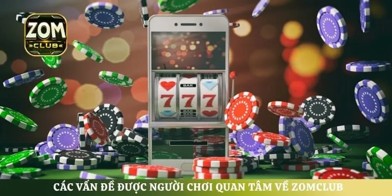 Các vấn đề được người chơi quan tâm về ZomClub