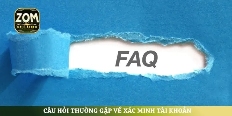 Câu hỏi thường gặp về xác minh tài khoản