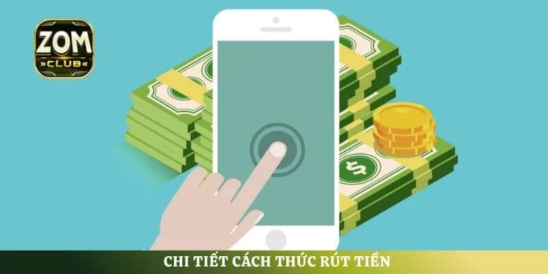 Chi tiết cách thức rút tiền