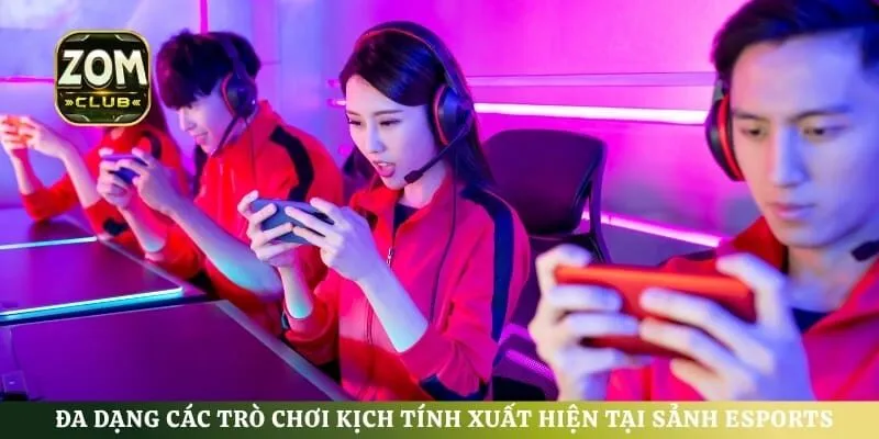 Đa dạng các trò chơi kịch tính xuất hiện tại sảnh esports