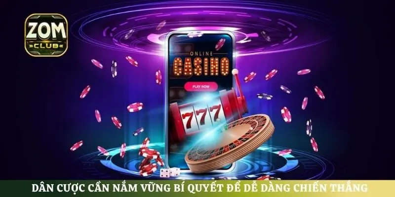 Dân cược cần nắm vững bí quyết để dễ dàng chiến thắng