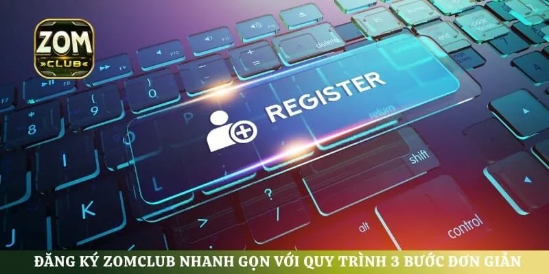 Đăng Ký ZomClub Nhanh Gọn Với Quy Trình 3 Bước Đơn Giản