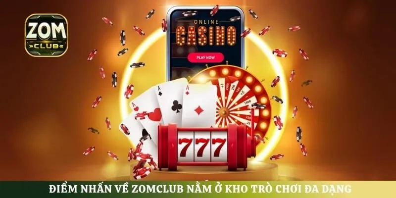 Điểm nhấn về ZomClub nằm ở kho trò chơi đa dạng