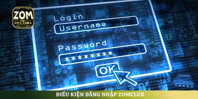 Điều kiện đăng nhập ZomClub