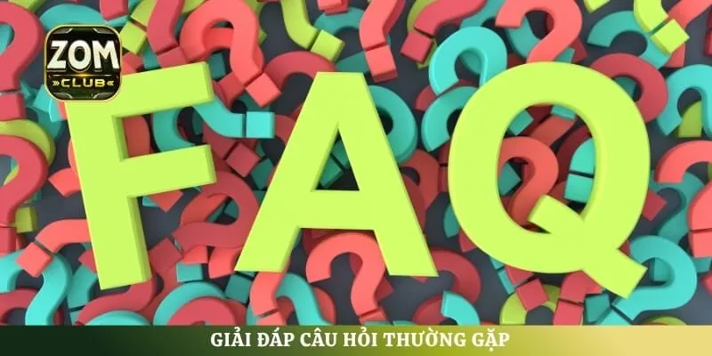 Giải đáp câu hỏi thường gặp