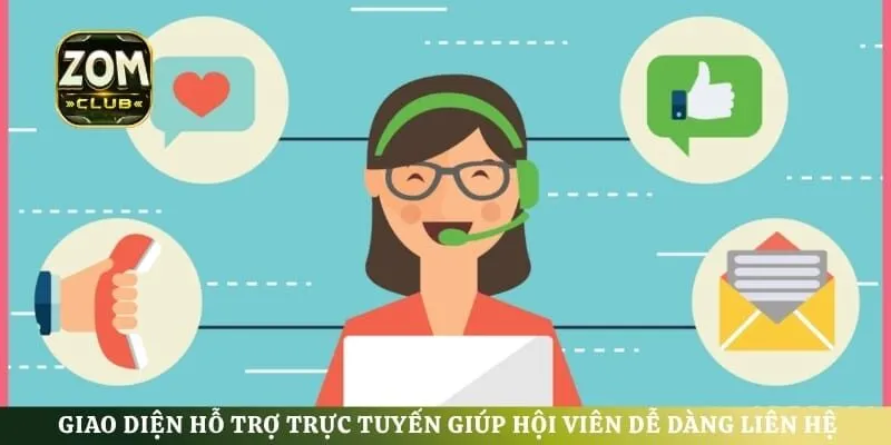 Giao diện hỗ trợ trực tuyến giúp hội viên dễ dàng liên hệ ZomClub