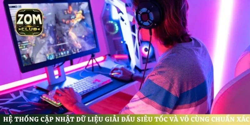 Hệ thống cập nhật dữ liệu giải đấu siêu tốc và vô cùng chuẩn xác