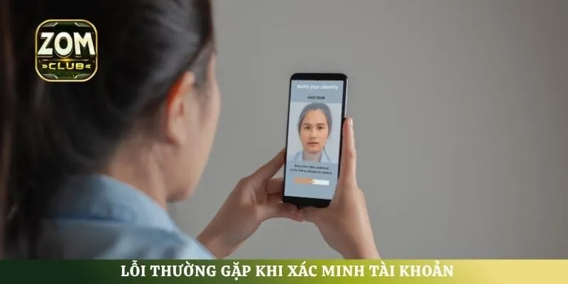 Lỗi thường gặp khi xác minh tài khoản