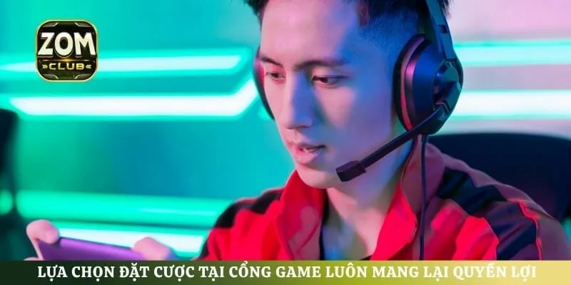 Lựa chọn đặt cược tại cổng game luôn mang lại quyền lợi vô cùng lớn
