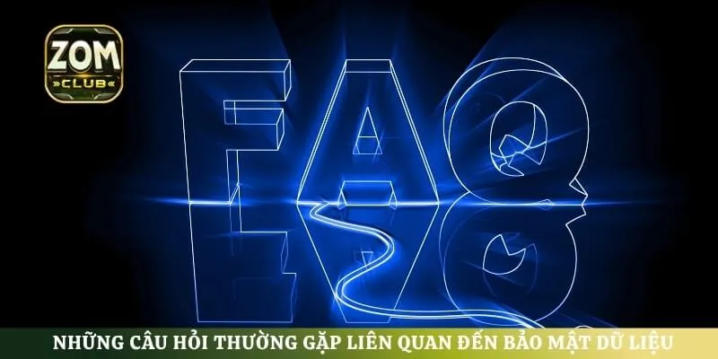 Những câu hỏi thường gặp liên quan đến bảo mật dữ liệu