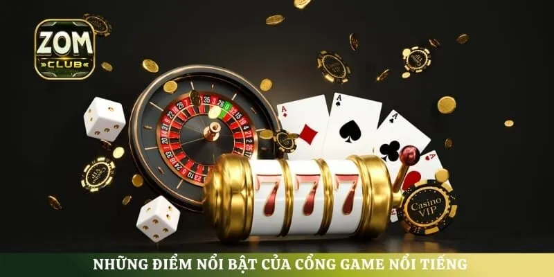 Những điểm nổi bật của cổng game nổi tiếng