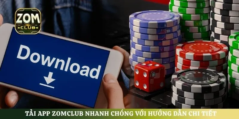 Tải App ZomClub Nhanh Chóng Với Hướng Dẫn Chi Tiết