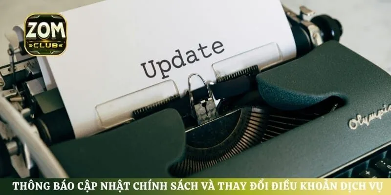 Thông báo cập nhật chính sách và thay đổi điều khoản dịch vụ