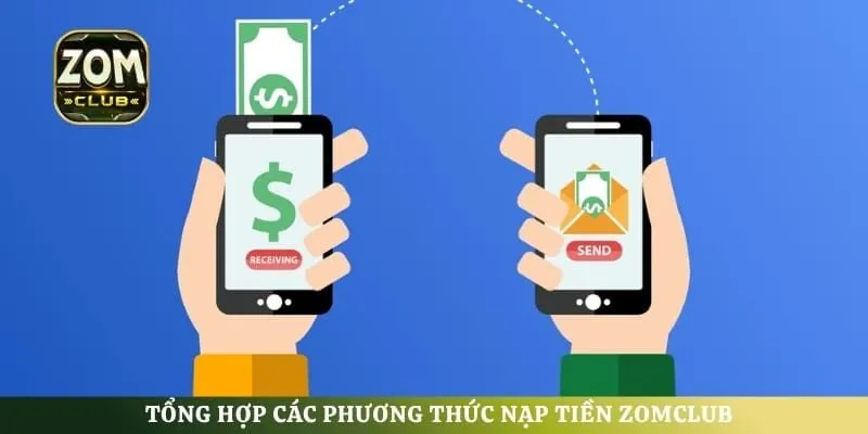 Tổng hợp các phương thức nạp tiền ZomClub
